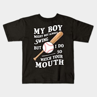 My Boy Might Not Always Swing But I Do So Watch Your Mouth Kids T-Shirt